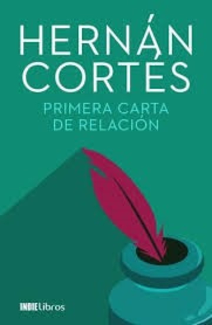 Hernán Cortés, primera carta de relación. Editorial Bajalibros.