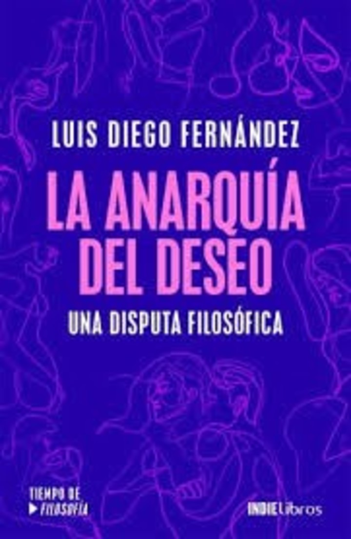 La anarquía del deseo una disputa filosófica, de Luis Diego Fernández./ Editorial Bajalibros.