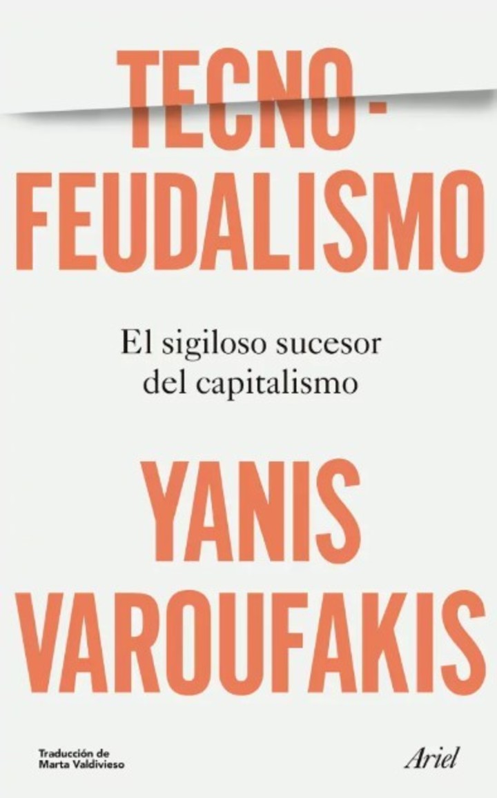 Tecnofeudalismo. El sigiloso sucesor del capitalismo
Yanis Varoufakis.
Editorial Ariel