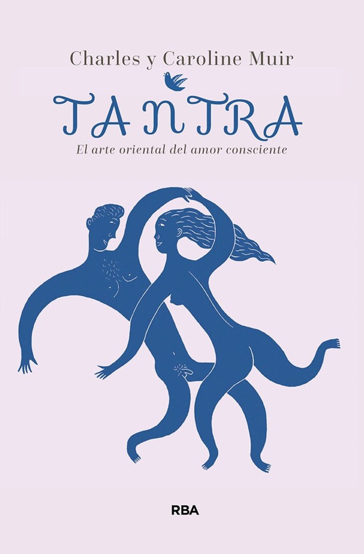 Charles y Caroline Muir son los autores del libro Tantra. El arte del amor consciente (RBA).