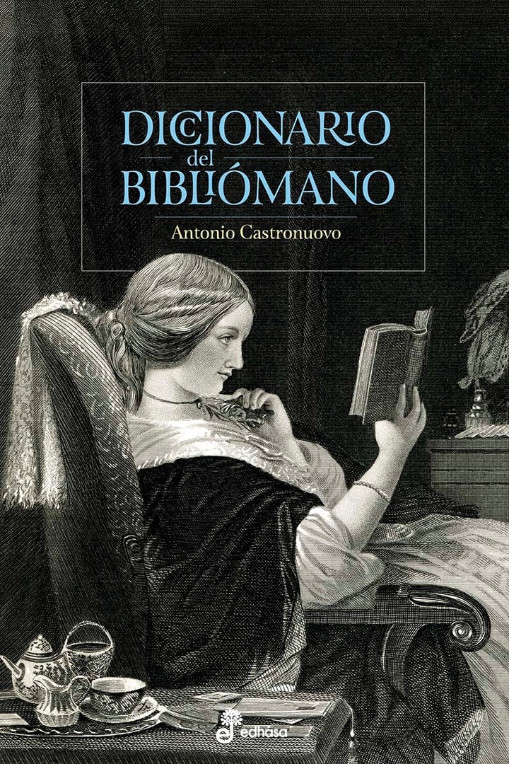 Diccionario del bibliómano
Antonio Castronuovo
Editorial Edhasa