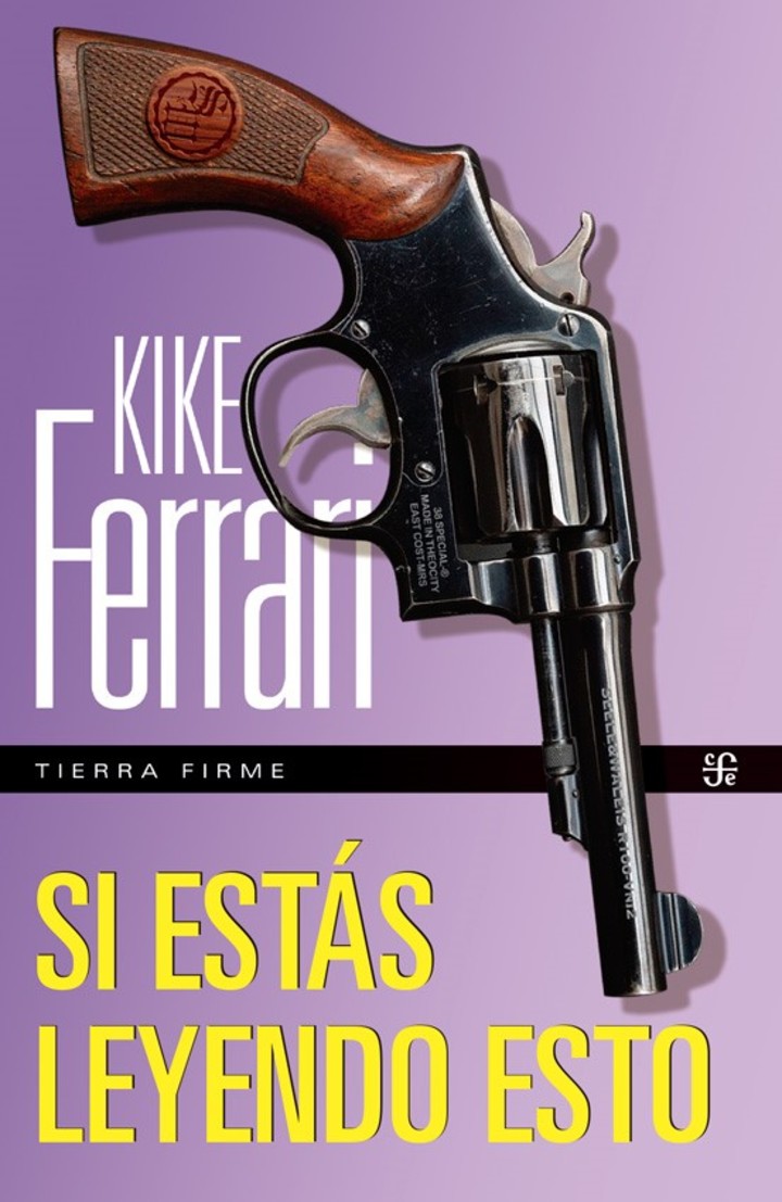 Si estás leyendo esto, nueva novela de Kike Ferrari (Fondo de Cultura Económica). Precio: $ 20.000.