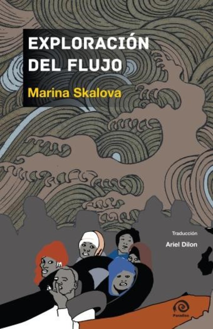 Exploración del flujo
Marina Skalova
Traducción: Ariel Dillon
Editorial Paradiso Ediciones