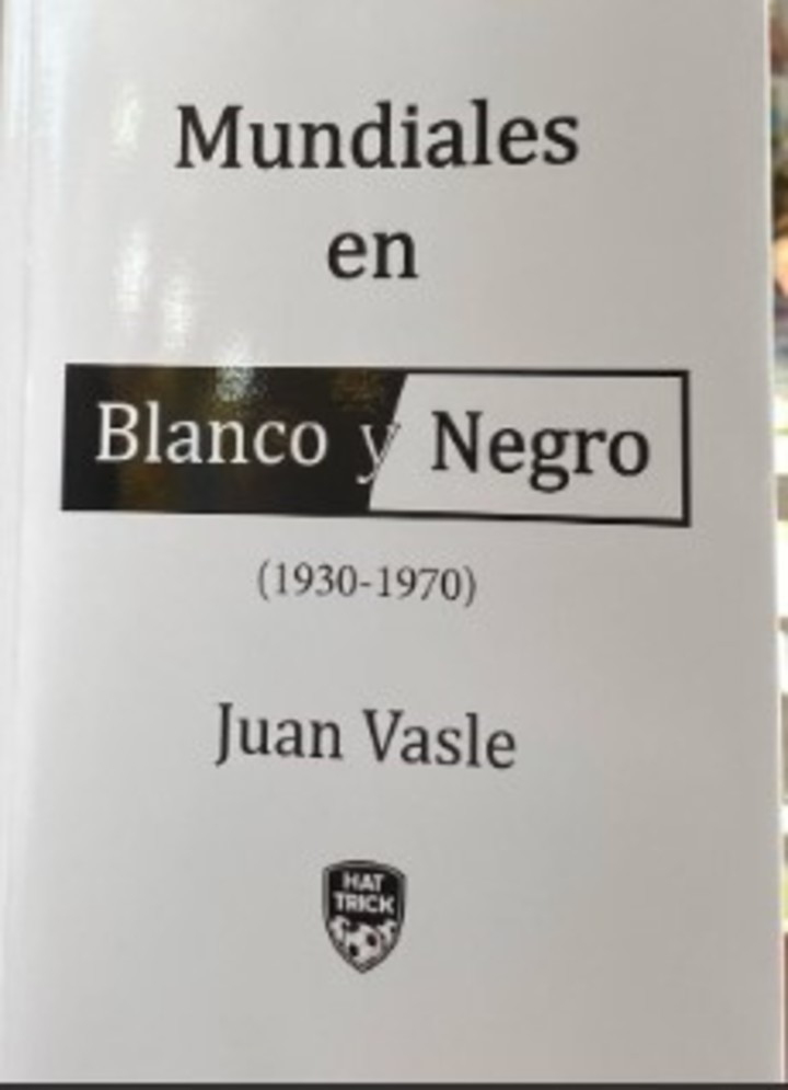Mundiales en blanco y negro, de Juan Vasle.